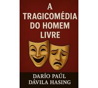 A Tragicomédia Do Homem Livre