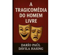 A Tragicomédia Do Homem Livre