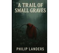A Trail Of Small Graves (The Quiet Harvest)