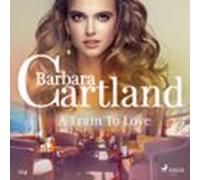 A Train To Love (Barbara Cartland's Pink Collection 124)