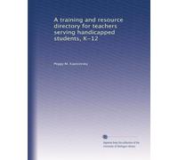 A training and resource directory for teachers serving handicapped students, K-12