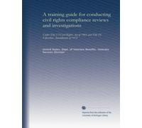 A training guide for conducting civil rights compliance reviews and investigations: under Title VI Civil Rights Act of 1964 and Title IX Education Amendments of 1972