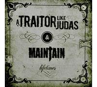 A Traitor Like Judas/Maintain - Lifetimes