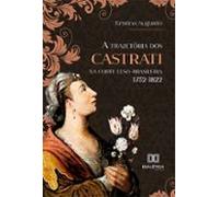 A Trajetória Dos Castrati Na Corte Luso-brasileira 1752-1822 (ebook)