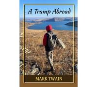 A Tramp Abroad: A Satirical Travel Memoir of Culture, A Humorous Journey Through Europe’s Hidden Paths, and Timeless Adventures