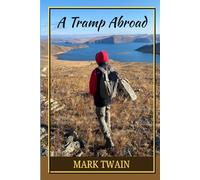 A Tramp Abroad: A Satirical Travel Memoir of Culture, A Humorous Journey Through Europe’s Hidden Paths, and Timeless Adventures