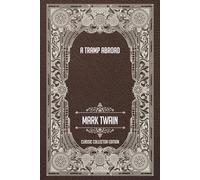 A Tramp Abroad - Classic Collector Edition (Annotated)