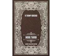 A Tramp Abroad - Classic Collector Edition (Annotated)