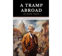 A Tramp Abroad: The Original 1880 Adventure Memoir Classic