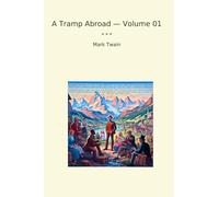 A Tramp Abroad - Volume 01 (Classic Books)