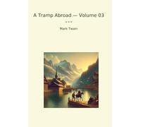 A Tramp Abroad - Volume 03 (Classic Books)