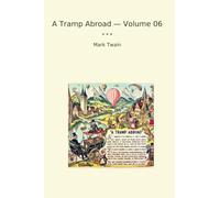 A Tramp Abroad - Volume 06 (Classic Books)