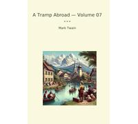 A Tramp Abroad - Volume 07 (Classic Books)