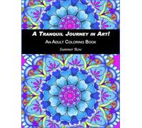 A Tranquil Journey in Art!: An Adult Coloring Book (Adult Coloring Books)