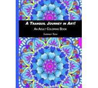 A Tranquil Journey in Art!: An Adult Coloring Book (Adult Coloring Books)