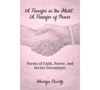 A Transfer in the Midst, A Transfer of Power: Poems of Faith, Power, and Divine Encounters