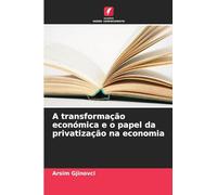 A transformação económica e o papel da privatização na economia
