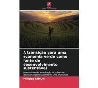 A transição para uma economia verde como fonte de desenvolvimento sustentável: Economia verde, erradicação da pobreza e desenvolvimento sustentável: uma análise da literatura teórica e empírica