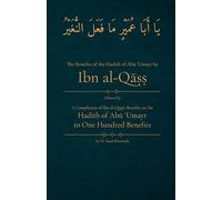 A Translation of the Benefits of the Hadith of Abū ʿUmayr by Ibn al-Qāṣṣ and its Completion to 100 Benefits