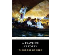 A Traveler at Forty: The Original 1913 Theodore Dreiser European Travel Memoir