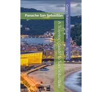 A Traveler’s Guide to San Sebastián: Panache San Sebastián (Panache Travel Guides with Pictures)