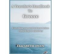 A Traveler’s Handbook to Greece: Everything you need to know before embarking on a journey