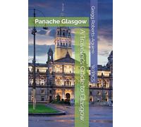 A Traveler's Guide to Glasgow: Panache Glasgow (Panache Travel Guides with Pictures)