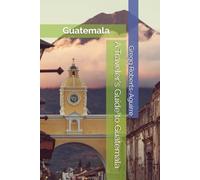 A Traveler's Guide to Guatemala: Panache Guatemala (Europe with Panache)