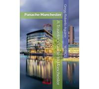 A Traveler's Guide to Manchester: Panache Manchester (Panache Travel Guides with Pictures)