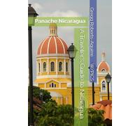 A Traveler's Guide to Nicaragua: Panache Nicaragua (Panache Travel Guides with Pictures)