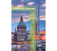 A Traveler's Guide to Palermo: Panache Palermo (Europe with Panache)