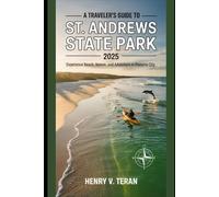 A Traveler's Guide to St. Andrews State Park 2025: Experience Beach, Nature, and Adventure in Panama City (BeachBound Journeys: The World’s Most Enchanting Coastal Escapes)