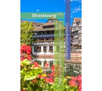 A Traveler's Guide to Strasbourg’s Hidden Gems: Panache Strasbourg (Europe with Panache)