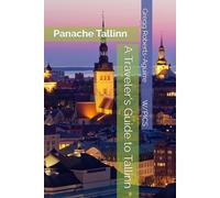 A Traveler's Guide to Tallinn: Panache Tallinn (Panache Travel Guides with Pictures)