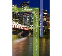 A Traveler's Guide to the Heart of Alberta: Panache Calgary (Panache Canada)