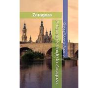 A Traveler's Guide to Zaragoza: Panache Zaragoza (Europe with Panache)