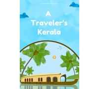A traveler's kerala: Lined journal notebook with kerala doodles, gift book, travel planner, travel notebook journal, blogger, solo traveler not ook, Kerala nostalgia, kerala tourism