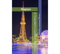 A Traveller's Guide to Nagoya: Panache Nagoya (Asia with Panache)