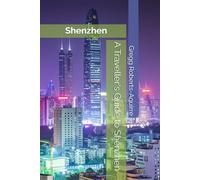 A Traveller's Guide to Shenzhen: Panache Shenzhen (Asia with Panache)
