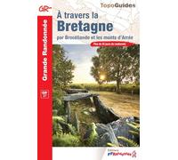 A travers la Bretagne, par Brocéliande et les Monts d'Arrée: réf. 370: 0370 (Grande Randonnée)