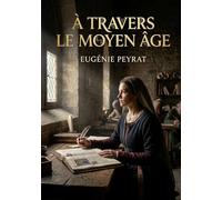 À travers le Moyen Âge: Une exploration des moeurs et de la religion au Moyen Âge à travers le destin de la reine Radegonde, figure emblématique de son époque.