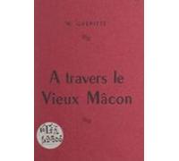 À Travers Le Vieux Mâcon (ebook)