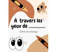À travers les yeux de: Un voyage éducatif et amusant à travers l’alphabet et le monde des animaux