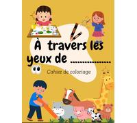 À travers les yeux de votre enfant: Un voyage éducatif et amusant à travers l’alphabet et le monde des animaux