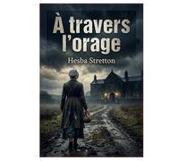 À travers l'orage: Une histoire poignante de rédemption et d'espoir dans l'Angleterre du XIXe siècle, signée Hesba Stretton.