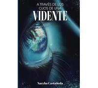 A TRAVES DE LOS OJOS DE UNA: VIDENTE