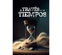 A través de los tiempos: Antología de cuentos históricos