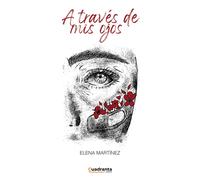 A TRAVES DE MIS OJOS | Alba Elena Martínez Santos