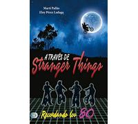A través de Stranger Things: Recordando Los 80 (Redbook)