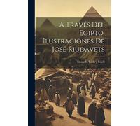 A través del Egipto. Ilustraciones de José Riudavets